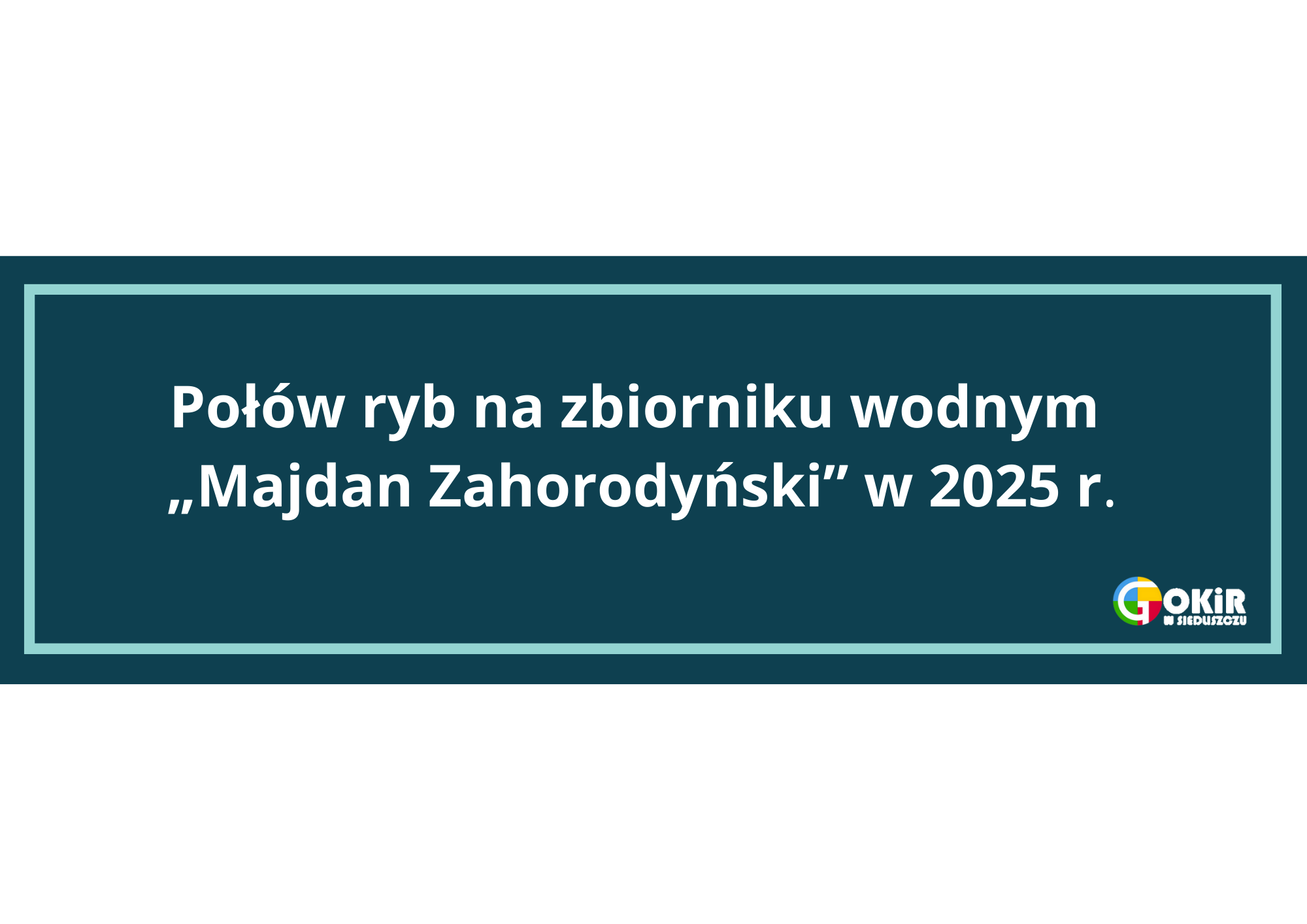 Połów ryb na zbiorniku wodnym w Majdanie Zahorodyńskim w 2025 r.